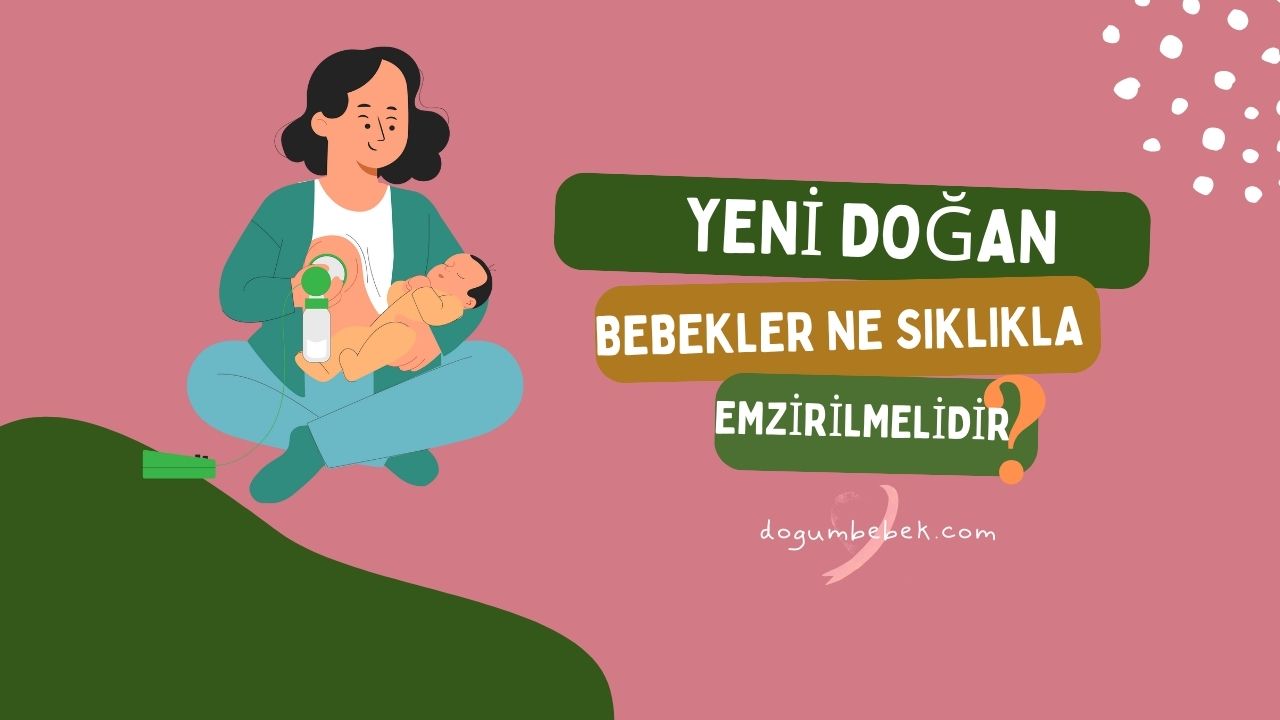 Yeni Doğan Bebekler Ne Sıklıkla Emzirilmelidir